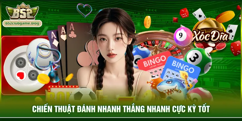 Chiến thuật đánh nhanh thắng nhanh cực kỳ tốt