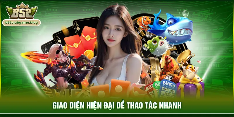 Giao diện hiện đại dễ thao tác nhanh