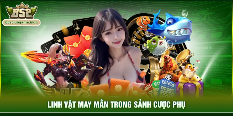 Linh vật may mắn trong sảnh cược phụ