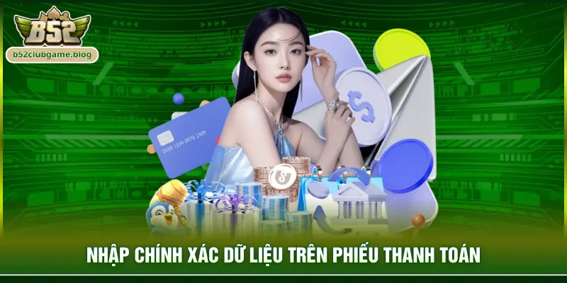 Nhập chính xác dữ liệu trên phiếu thanh toán