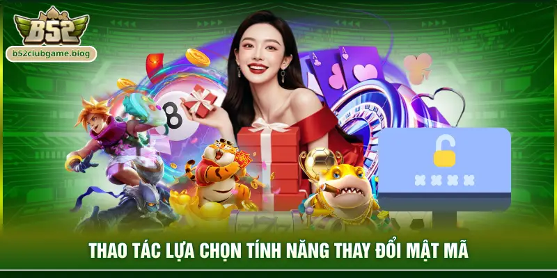 Thao tác lựa chọn tính năng thay đổi mật mã